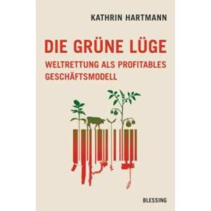 Die grüne Lüge | Kathrin Hartmann (ISBN: 9783896676092)