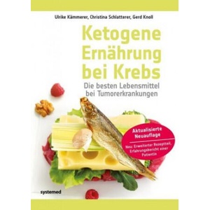 Ketogene Ernährung bei Krebs | Ulrike Kämmerer, Christina Schlatterer, Gerd Knoll (ISBN: 9783958142626)