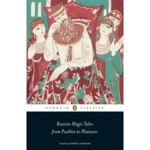 Russian Magic Tales from Pushkin to Platonov | Robert Chandler (2013)