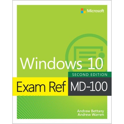 Exam Ref MD-100 Windows 10 - Andrew Bettany, Andrew Warren