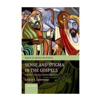Sense and Stigma in the Gospels Lawrence Louise J. Senior Lecturer in New Testament Studies University of Exeter