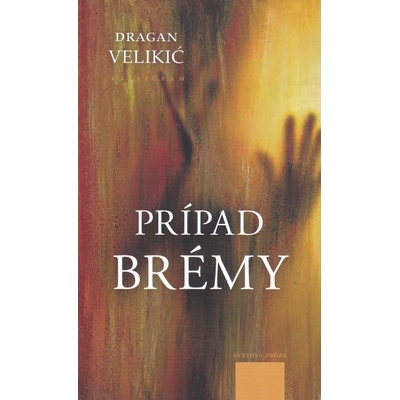 Prípad Brémy - Dragan Velikić
