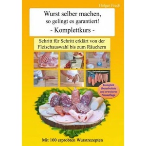 Wurst selber machen, so gelingt es garantiert! Komplettkurs | Holger Frech (ISBN: 9783981893915)