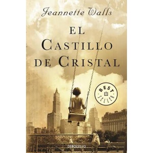 El Castillo de Cristal (the Glass Castle: A Memoir) | Jeannette Walls (ISBN: 9788466332712)