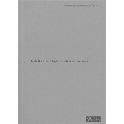 Textologie a starší česká literatura - Daňhelka Jiří – Zboží Mobilmania