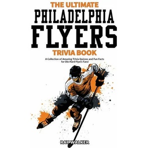 Ultimate Philadelphia Flyers Trivia Book | Ray Walker (ISBN: 9781953563132)
