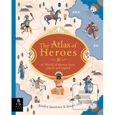 The Atlas of Heroes - Sandra Lawrence, Stuart Hill ilustrácie