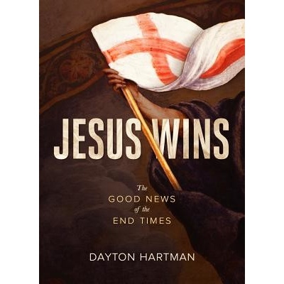 Jesus Wins - The Good News of the End Times Hartman DaytonPaperback softback