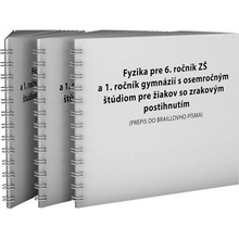 FYZIKA pre 6. ročník ZŠ a 1. ročník gymnázií s osemročným štúdiom pre žiakov s poruchami zraku (prepis do Braillovho písma)