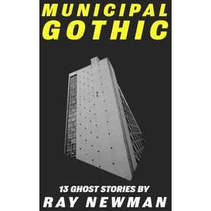 Municipal Gothic | Ray Newman (2022)