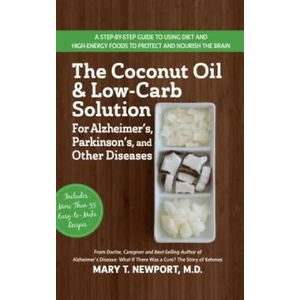 Coconut Oil and Low-Carb Solution for Alzheimer's, Parkinson's, and Other Diseases | Mary T Newport (ISBN: 9781681629094)