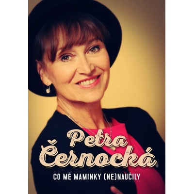 Co mě maminky nenaučily - Petra Černocká