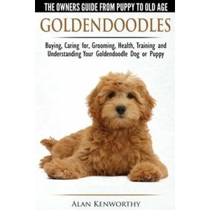 Goldendoodles: The Owners Guide from Puppy to Old Age | Alan Kenworthy (ISBN: 9781910677001)