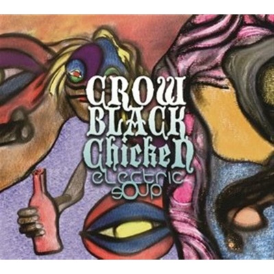 Crow Black Chicken - Electric Soup CD