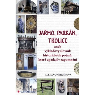 Jařmo, parkán, trdlice - Alena Vondrušková