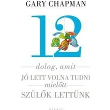 12 dolog, amit jó lett volna tudni, mielőtt szülők lettünk