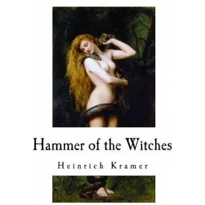 Hammer of the Witches: Malleus Maleficarum | Heinrich Kramer