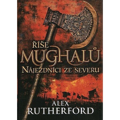 Říše Mughalů - Nájezdníci ze severu - Rutherford Alex