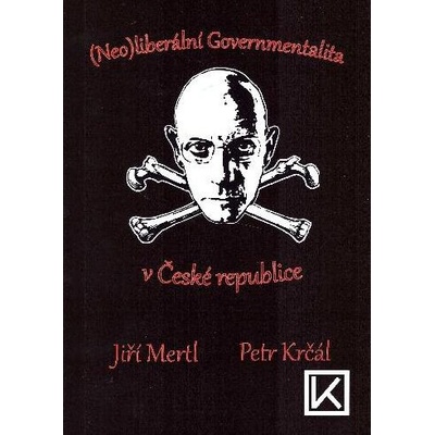 (Neo)liberální Governmentalita v České Republice