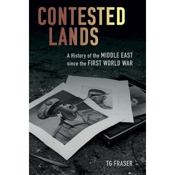 Contested Lands - A History of the Middle East since the First World War