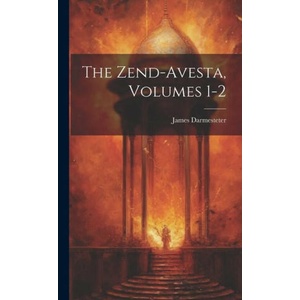 The Zend-Avesta, Volumes 1-2 | James Darmesteter (ISBN: 9781019376058)