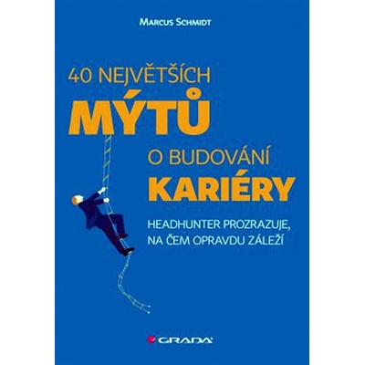 40 největších mýtů o budování kariéry - Marcus Schmidt