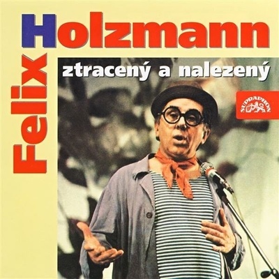 Felix Holzmann ztracený a nalezený - Felix Holzmann; František Budín