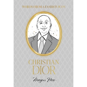 Fashion Icons: Christian Dior Quotes | Hess, Megan (ISBN: 9781761451348)