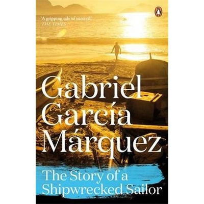The Story of a Shipwrecked Sailor - Gabriel Garcia Marquez