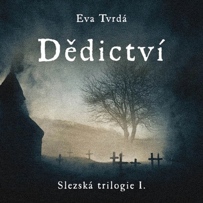Dědictví. Slezská trilogie I. - Tvrdá - Štvrtecká Jana