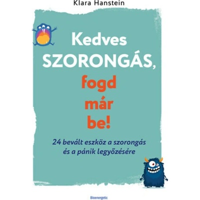 Kedves szorongás, fogd már be!