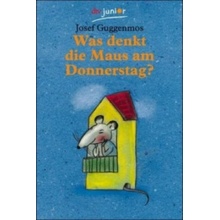 Was denkt die Maus am Donnerstag? Josef Guggenmos