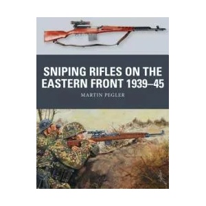 Sniping Rifles on the Eastern Front 1939-45 (ISBN: 9781472825896)