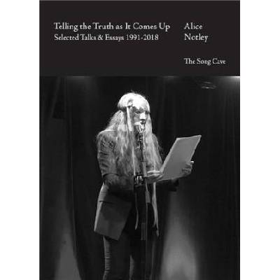 Telling the Truth as It Comes Up: Selected Talks & Essays 1991-2018