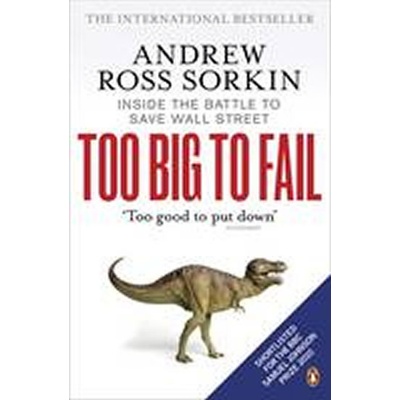 Too Big to Fail: Inside Battle to Save Wall Street - A. R. Sorkin