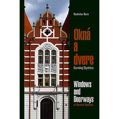 Okná a dvere Banskej Bystrice / Windows and Doorways of Banská Bystrica Rastisl