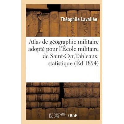 Atlas de Geographie Militaire Adopte Par Le Ministre de la Guerre & Ecole Militaire de St-Cyr 1853 | LAVALLEE-T