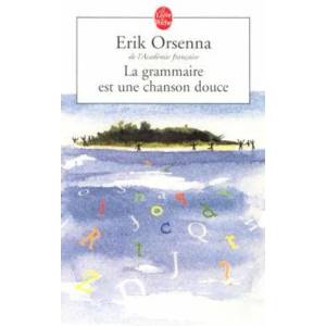 La grammaire est une chanson douce | Erik Orsenna (ISBN: 9782253149101)