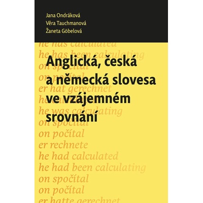 Anglická, česká a německá slovesa ve ... - Jana Ondráková; Věra Tauchmanová; Žaneta Göbelová