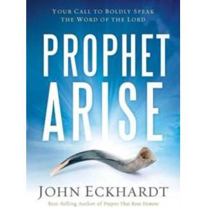 Prophet, Arise | John Eckhardt (ISBN: 9781629986388)