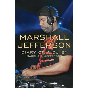 Marshall Jefferson: The Diary of a DJ | Marshall Jefferson, Ian Snowball (ISBN: 9781788303989)