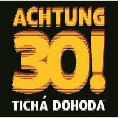 Tichá Dohoda - Achtung 30!