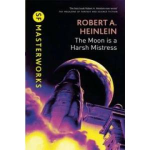 Moon is a Harsh Mistress (ISBN: 9780575082410)