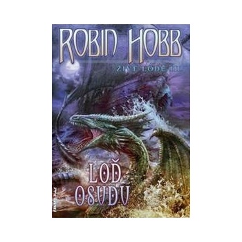Živé lodě 3 - Loď osudu - Robin Hobb