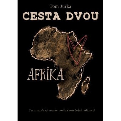 Cesta dvou Afrika - Tom Jurka