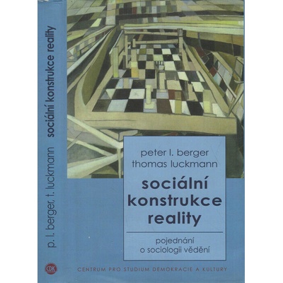 Sociální konstrukce reality - L. Berger Peter, Thomas Luckmann