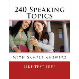 240 Speaking Topics: with Sample Answers (Volume 2) | Like Test Prep (ISBN: 9781489544087)