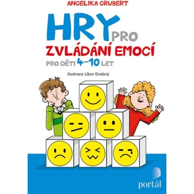 Hry pro zvládání emocí - Pro děti 4-10 let - Grubert Angelika
