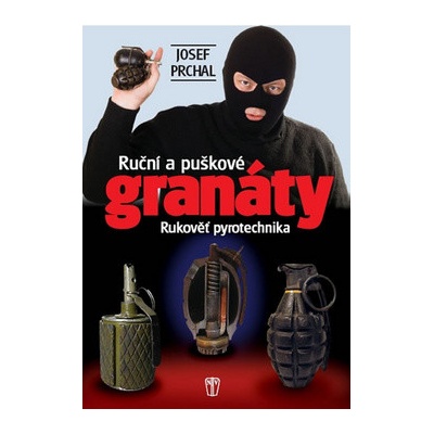 Ruční a puškové granáty - Josef Prchal