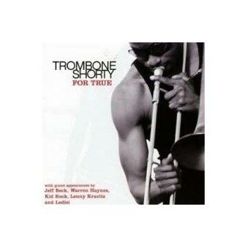 TROMBONE SHORTY: FOR TRUE CD